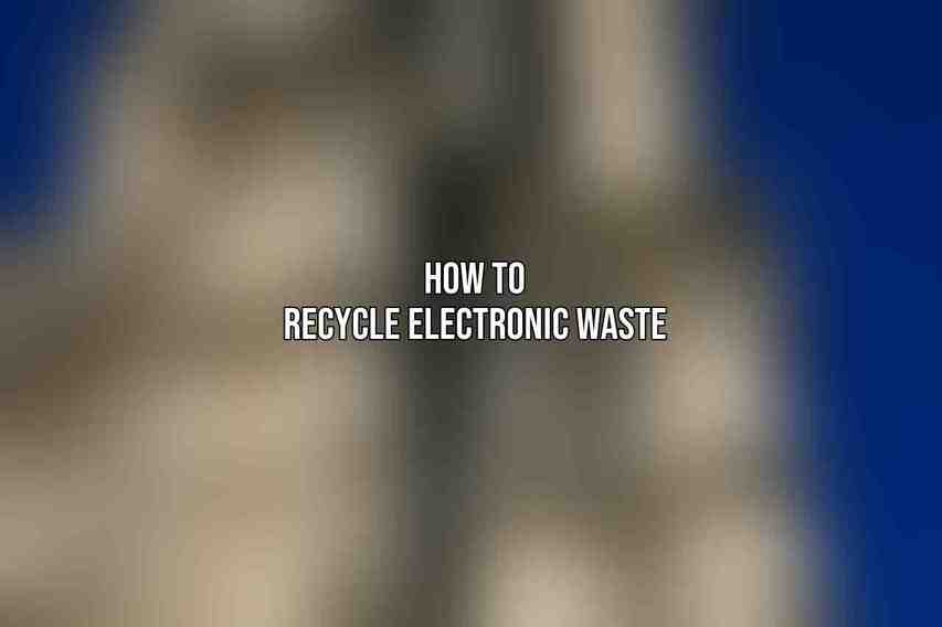 How to Recycle Electronic Waste