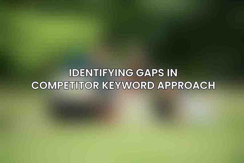 Identifying Gaps in Competitor Keyword Approach