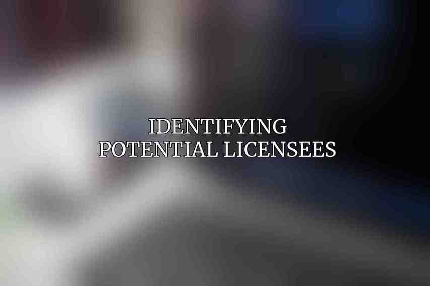 Identifying Potential Licensees