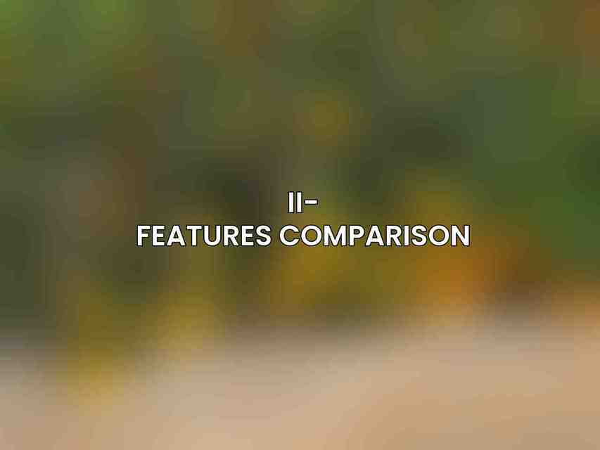 II- Features Comparison