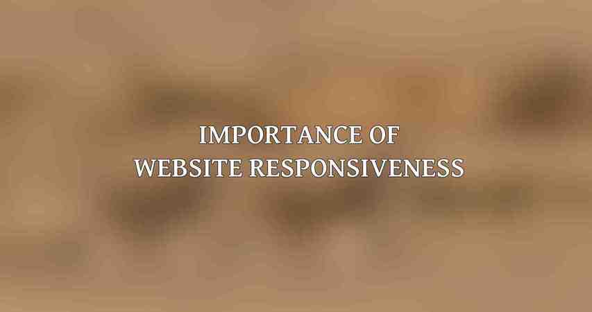 Importance of Website Responsiveness