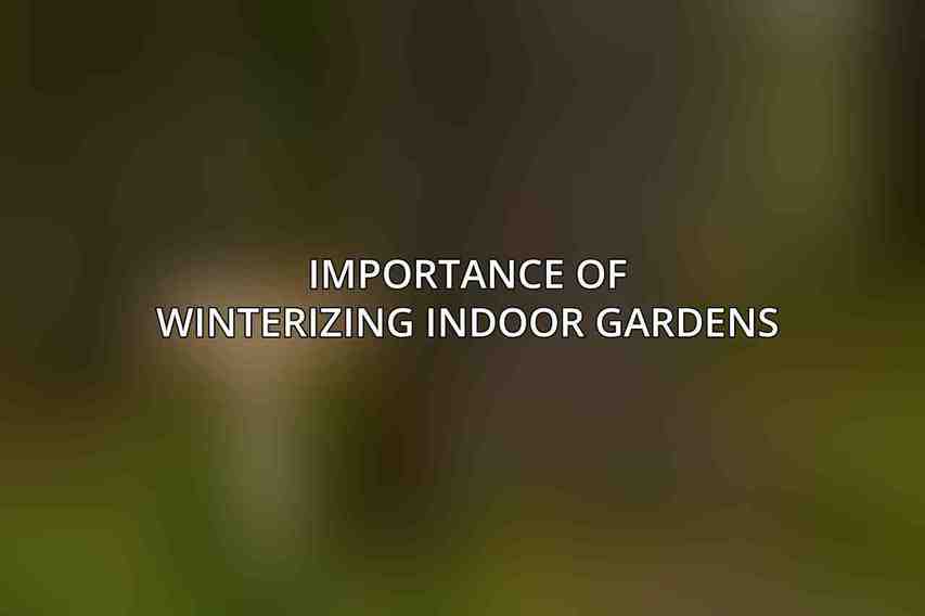 Importance of Winterizing Indoor Gardens