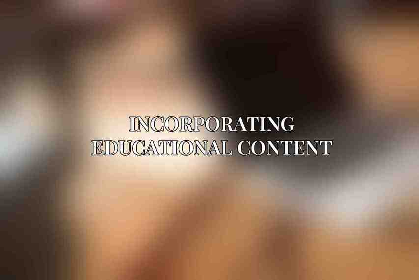 Incorporating Educational Content