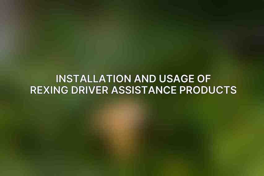 Installation and Usage of Rexing Driver Assistance Products