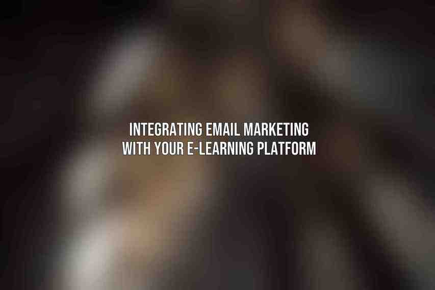 Integrating Email Marketing with Your E-Learning Platform