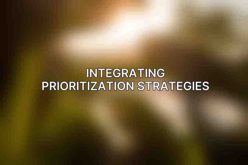 Integrating Prioritization Strategies
