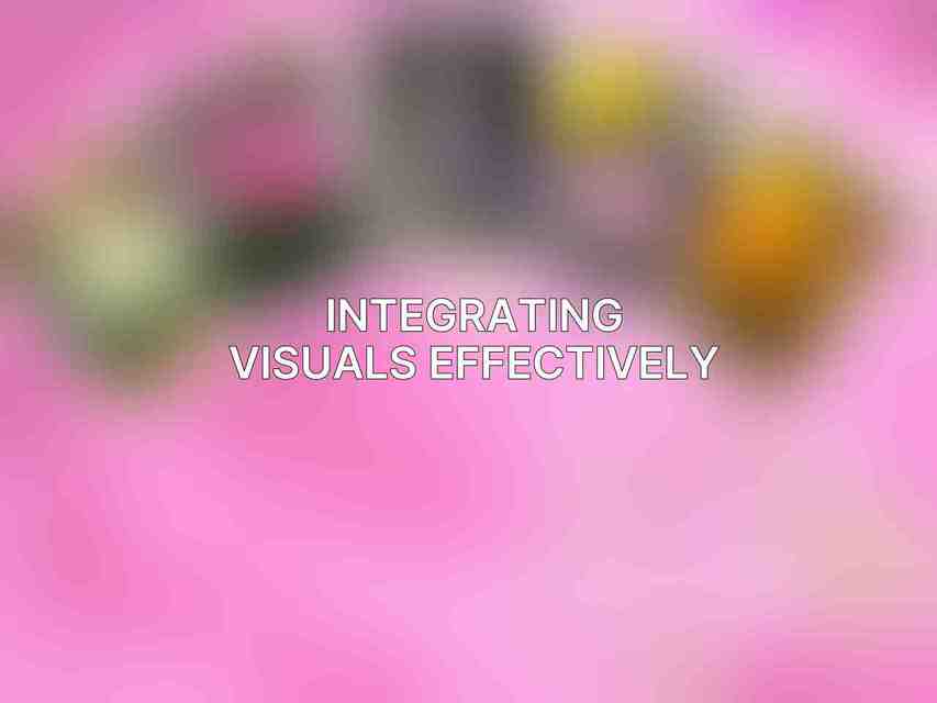 Integrating Visuals Effectively