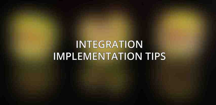 Integration Implementation Tips