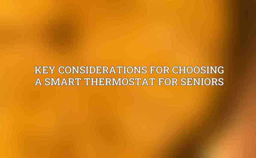 Key Considerations for Choosing a Smart Thermostat for Seniors