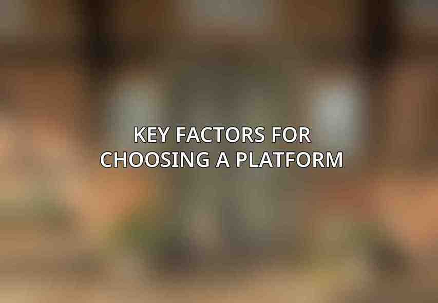 Key Factors for Choosing a Platform