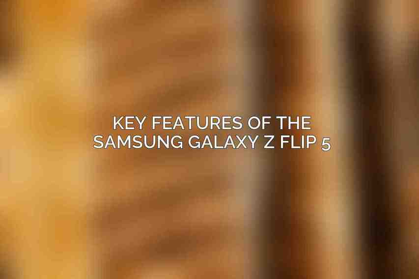 Key Features of the Samsung Galaxy Z Flip 5