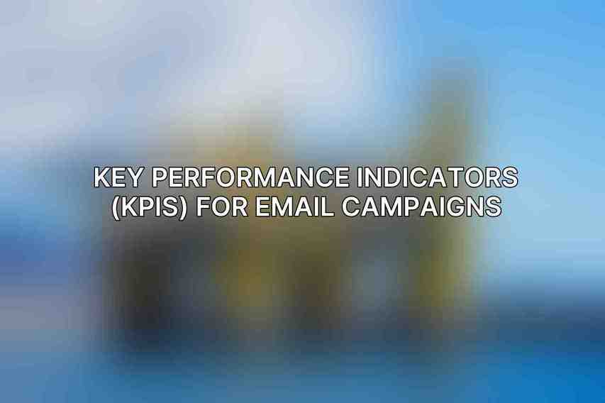 Key Performance Indicators (KPIs) for Email Campaigns
