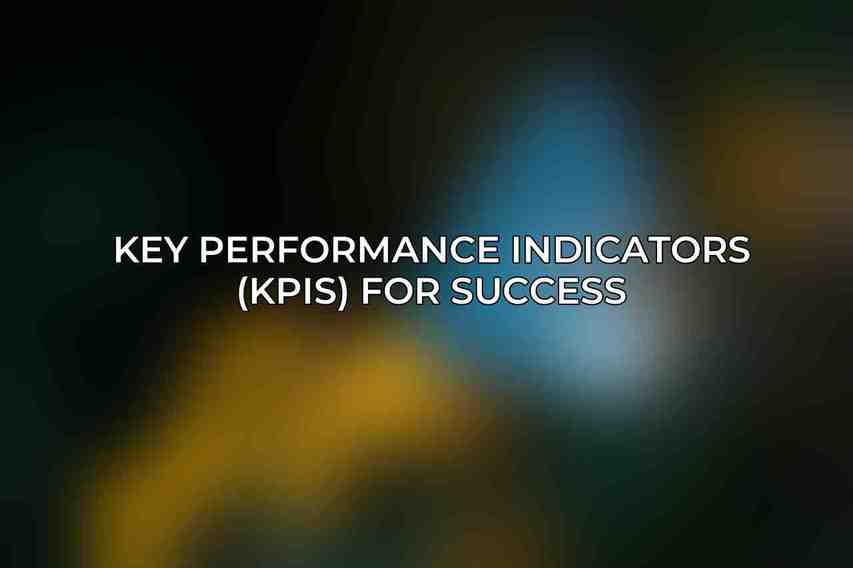 Key Performance Indicators (KPIs) for Success