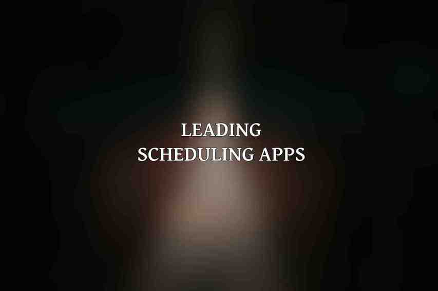 Leading Scheduling Apps