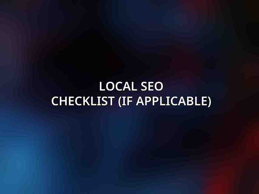 Local SEO Checklist (if applicable)