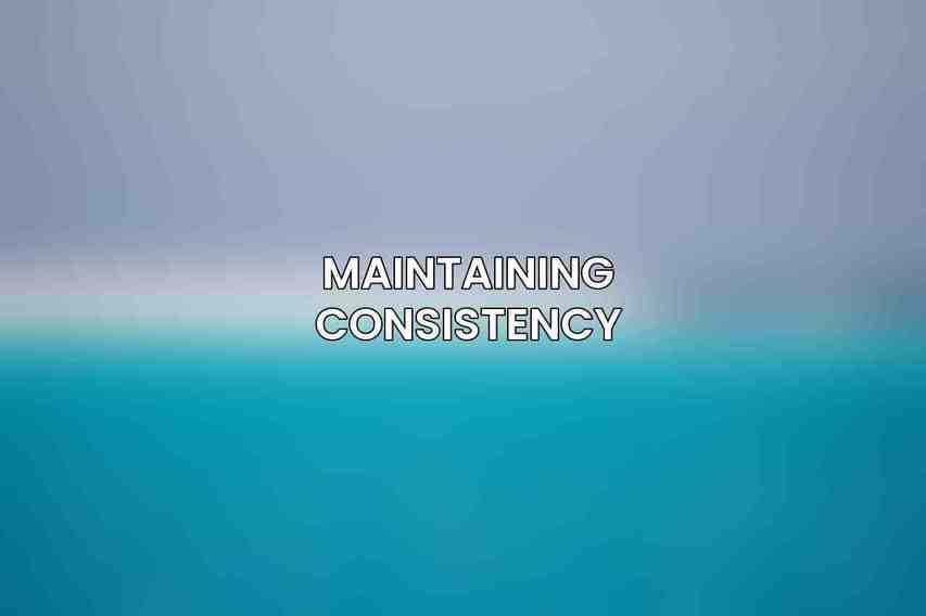Maintaining Consistency