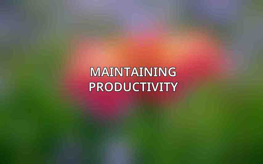 Maintaining Productivity