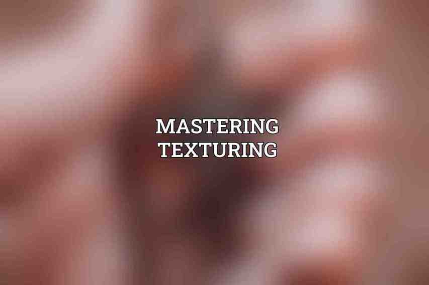 Mastering Texturing