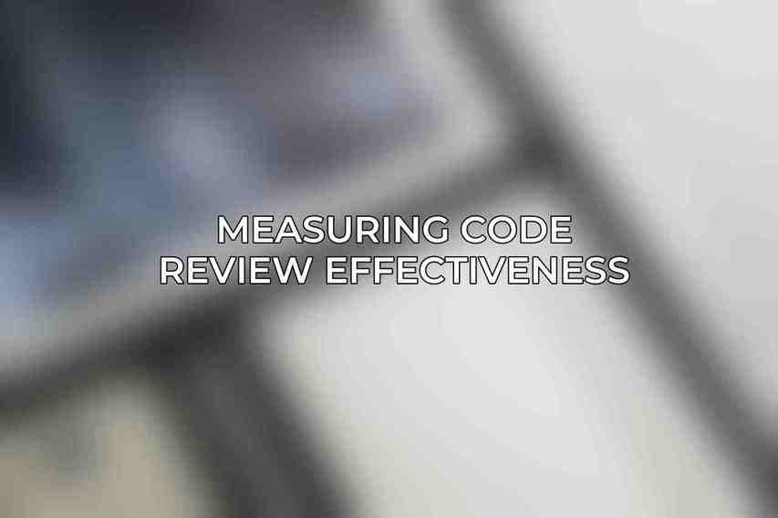 Measuring Code Review Effectiveness