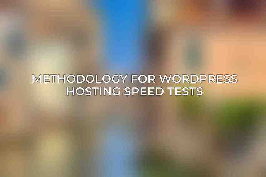 Methodology for WordPress Hosting Speed Tests