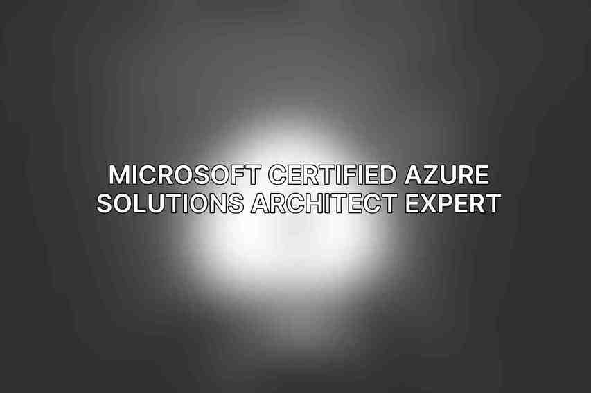 Microsoft Certified Azure Solutions Architect Expert: