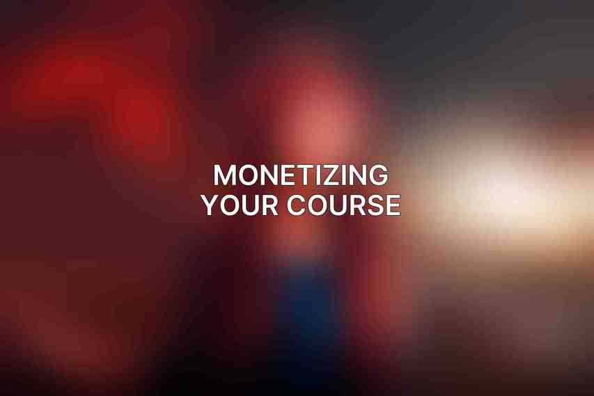 Monetizing Your Course