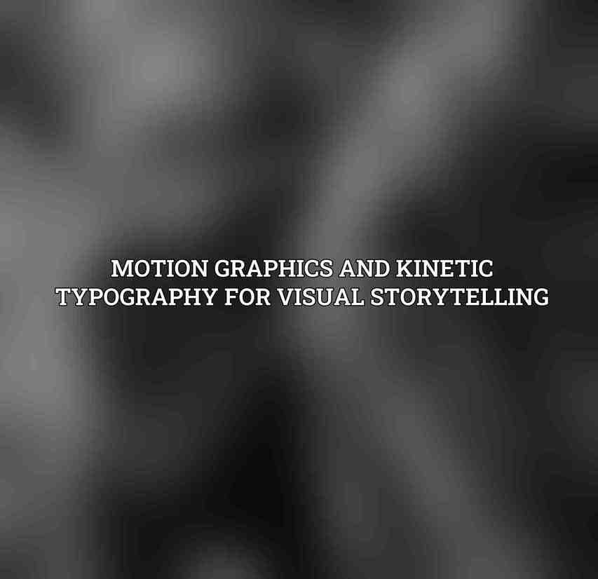 Motion Graphics and Kinetic Typography for Visual Storytelling