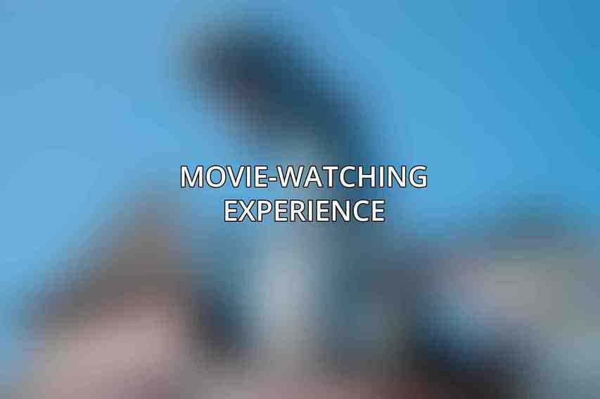 Movie-Watching Experience