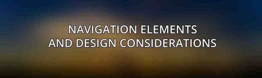 Navigation Elements and Design Considerations