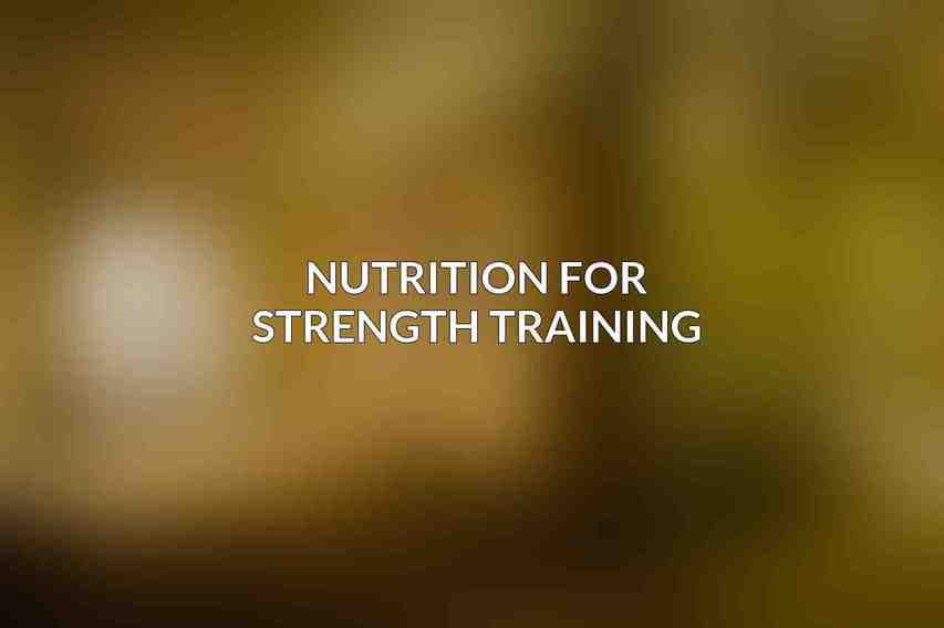 Nutrition for Strength Training