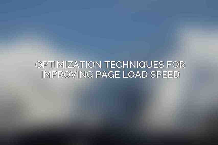 Optimization Techniques for Improving Page Load Speed