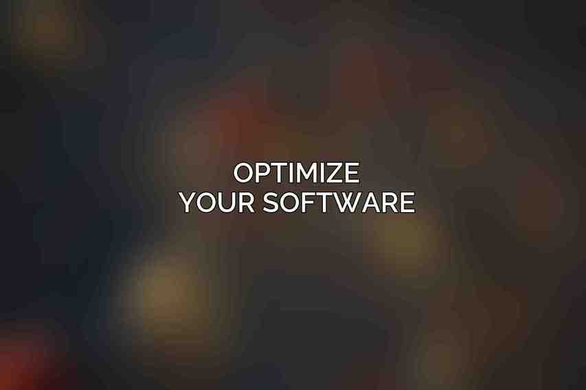 Optimize Your Software