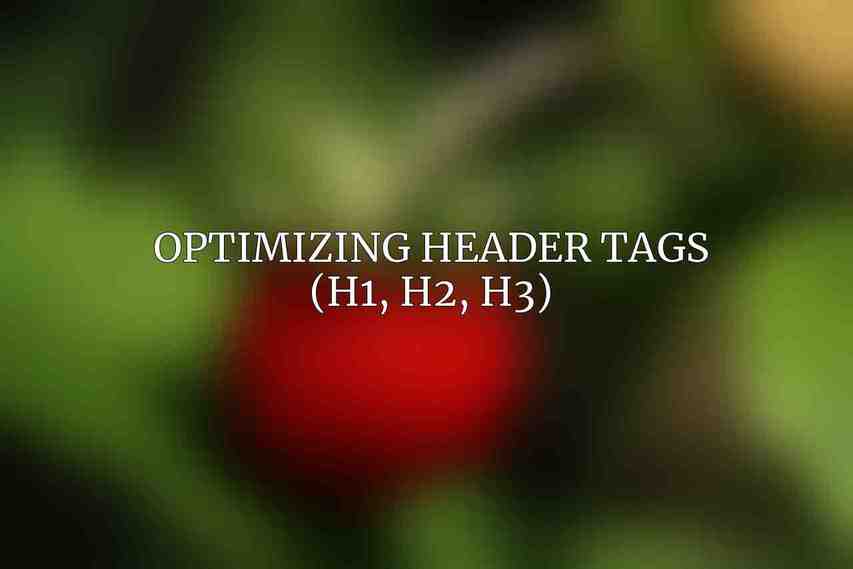 Optimizing Header Tags (H1, H2, H3)