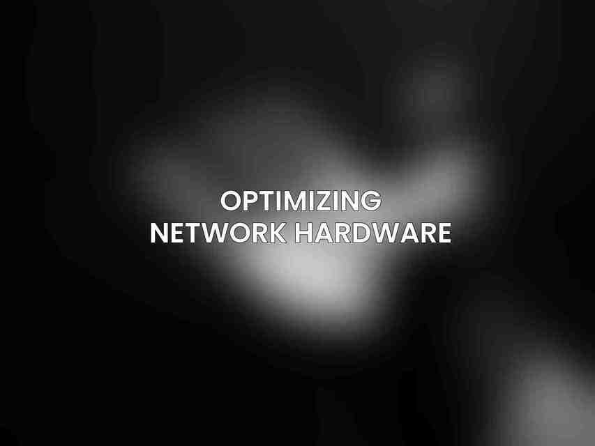 Optimizing Network Hardware