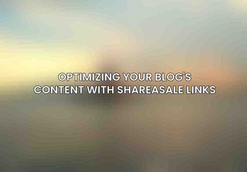 Optimizing Your Blog's Content with ShareASale Links
