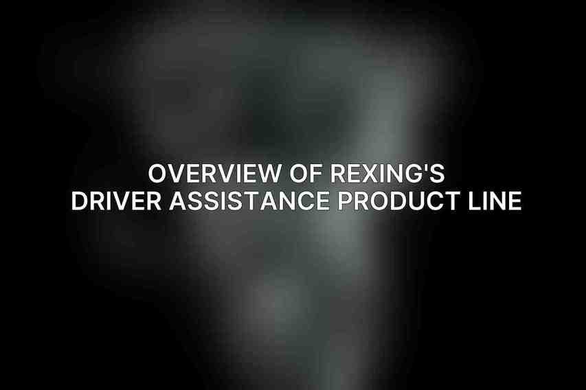 Overview of Rexing's Driver Assistance Product Line