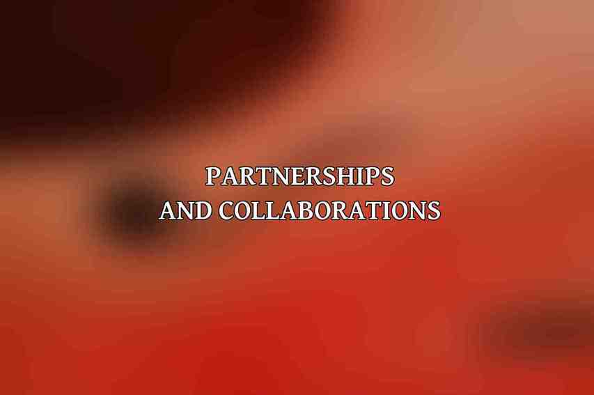 Partnerships and Collaborations
