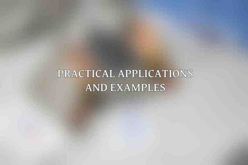 Practical Applications and Examples
