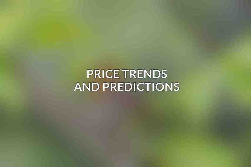 Price Trends and Predictions