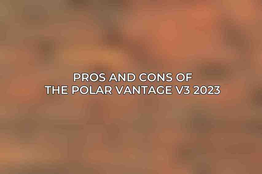 Pros and Cons of the Polar Vantage V3 2023