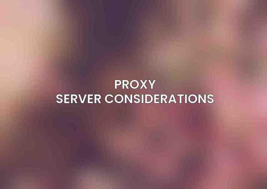 Proxy Server Considerations