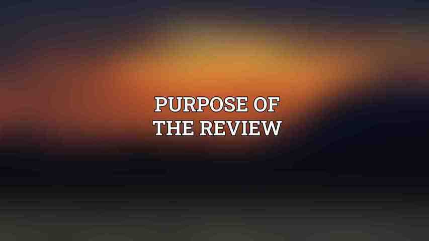 Purpose of the Review