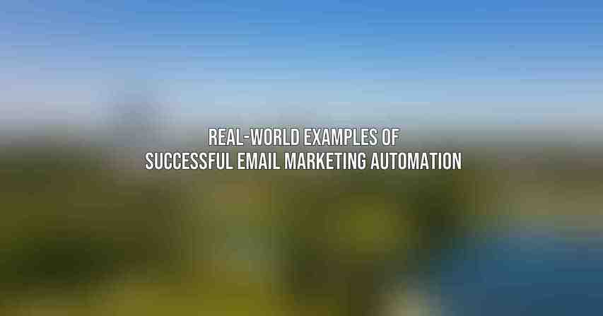 Real-World Examples of Successful Email Marketing Automation
