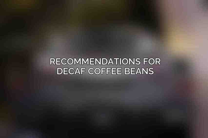 Recommendations for Decaf Coffee Beans