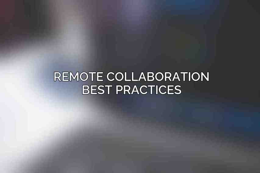 Remote Collaboration Best Practices