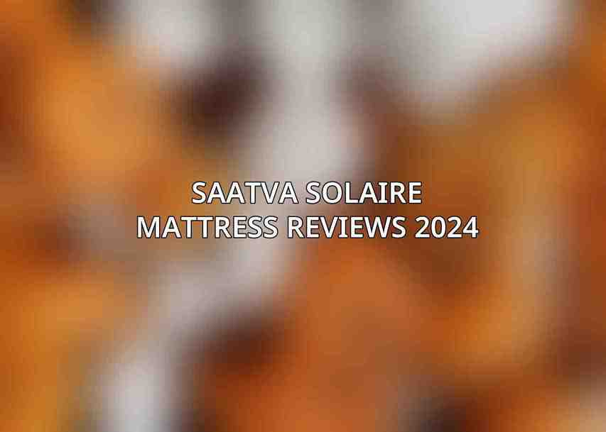 Saatva Solaire Mattress Reviews 2024
