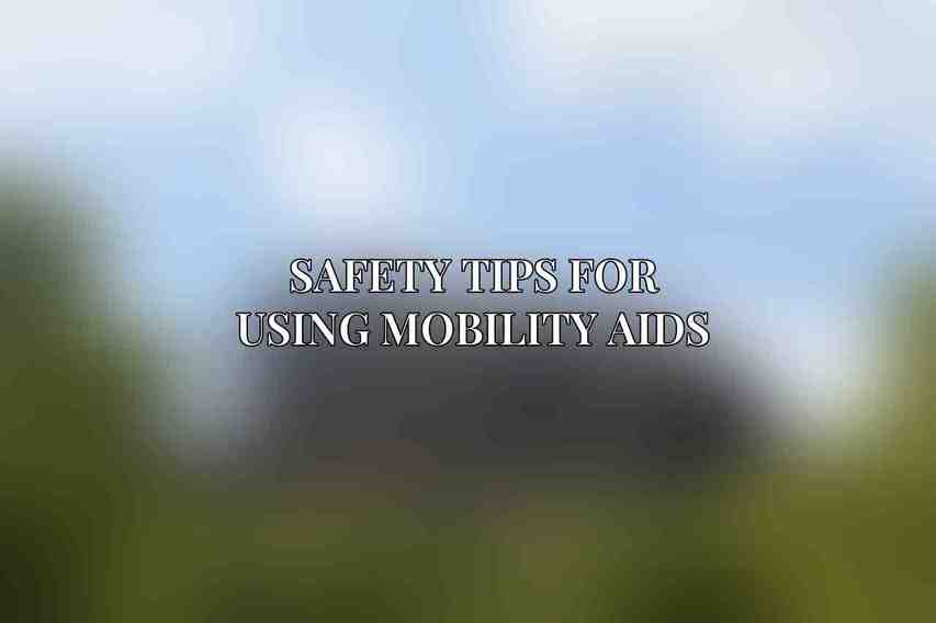 Safety Tips for Using Mobility Aids