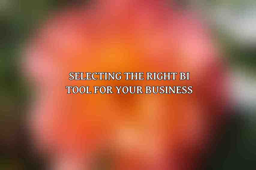 Selecting the Right BI Tool for Your Business