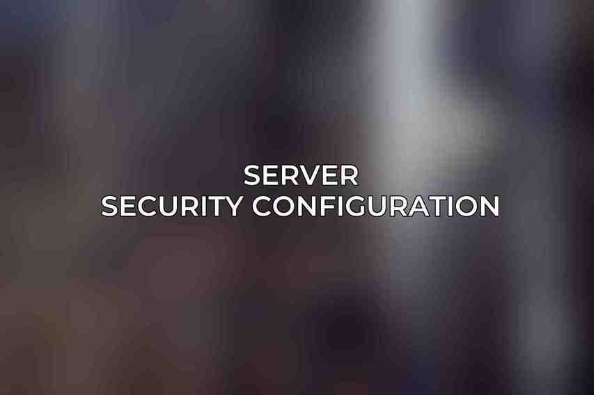 Server Security Configuration