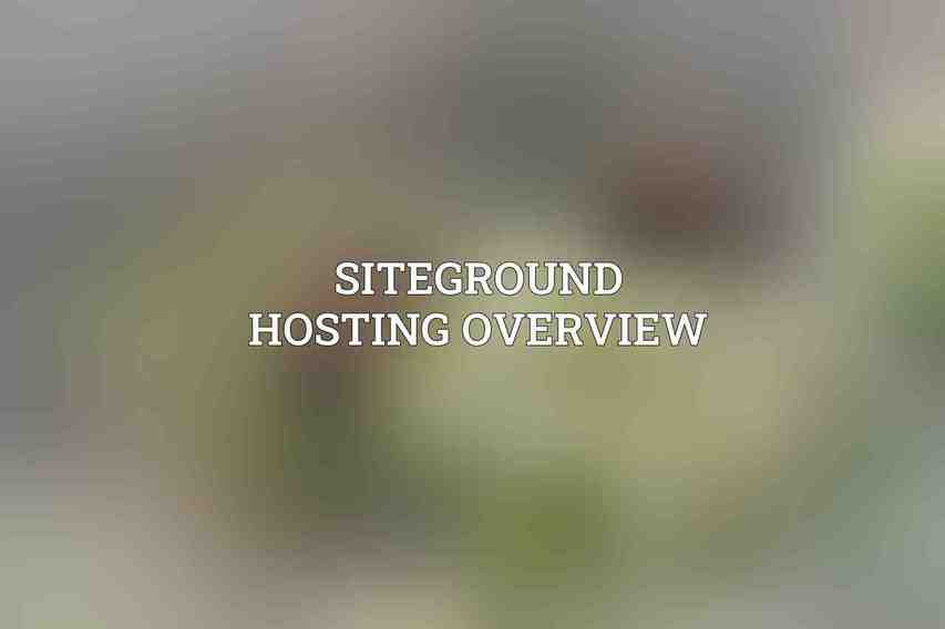 SiteGround Hosting Overview